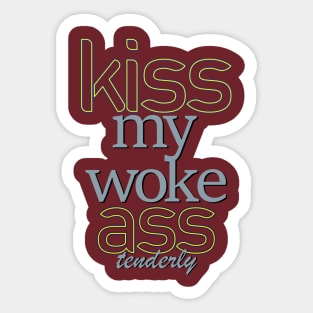 Kiss my woke butt Sticker